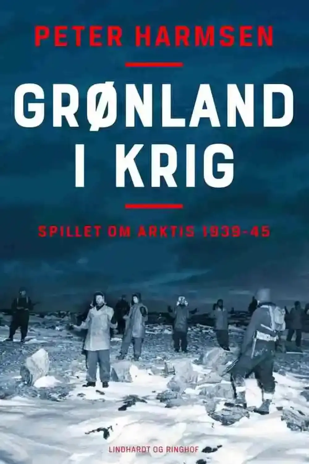Grønland i krig - Spillet om Arktis 1939-45